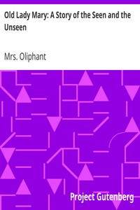 Old Lady Mary: A Story of the Seen and the Unseen