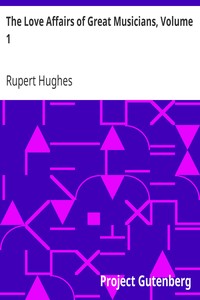The Love Affairs of Great Musicians, Volume 1