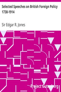 Selected Speeches on British Foreign Policy 1738-1914