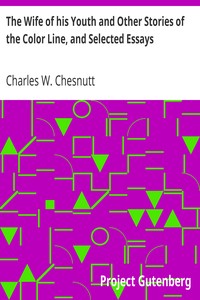 The Wife of his Youth and Other Stories of the Color Line, and Selected Essays