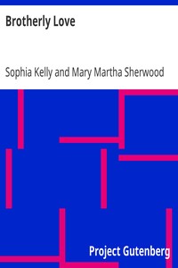 Brotherly Love: Shewing That as Merely Human It May Not Always Be Depended Upon