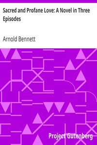 Sacred and Profane Love: A Novel in Three Episodes