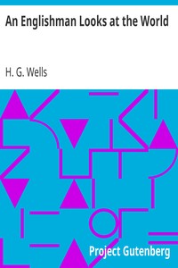 An Englishman Looks at the World: Being a Series of Unrestrained Remarks upon Contemporary Matters