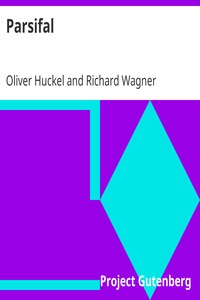 Parsifal: A Mystical Drama by Richard Wagner Retold in the Spirit of the Bayreuth Interpretation