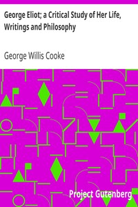 George Eliot; a Critical Study of Her Life, Writings and Philosophy