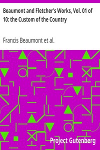 Beaumont and Fletcher's Works, Vol. 01 of 10: the Custom of the Country