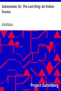 Sakoontala; Or, The Lost Ring: An Indian Drama