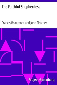 The Faithful Shepherdess: The Works of Francis Beaumont and John Fletcher (Volume 2 of 10).