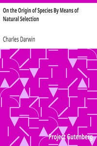 On the Origin of Species By Means of Natural Selection: Or, the Preservation of Favoured Races in the Struggle for Life