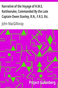 Narrative of the Voyage of H.M.S. Rattlesnake, Commanded By the Late Captain Owen Stanley, R.N., F.R.S. Etc. During the Years 1846-1850. — Volume 1: Including Discoveries and Surveys in New Guinea, the Louisiade Archipelago, Etc. to Which Is Added the Account of Mr. E.B. Kennedy's Expedition for the Exploration of the Cape York Peninsula. By John Macgillivray, F.R.G.S. Naturalist to the Expedition.