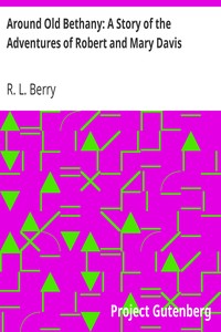 Around Old Bethany: A Story of the Adventures of Robert and Mary Davis