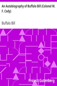 An Autobiography of Buffalo Bill (Colonel W. F. Cody)