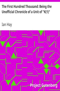 The First Hundred Thousand: Being the Unofficial Chronicle of a Unit of "K(1)"