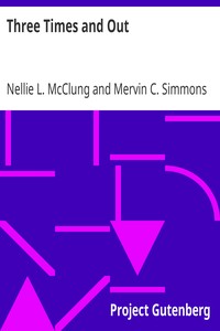Three Times and Out: Told by Private Simmons, Written by Nellie L. McClung