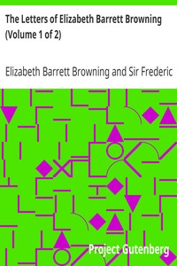 The Letters of Elizabeth Barrett Browning (Volume 1 of 2)