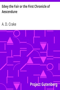 Edwy the Fair or the First Chronicle of Aescendune: A Tale of the Days of Saint Dunstan