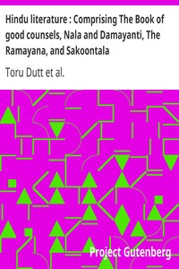 Hindu literature : Comprising The Book of good counsels, Nala and Damayanti, The Ramayana, and Sakoontala