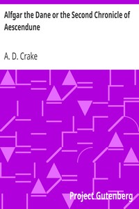 Alfgar the Dane or the Second Chronicle of Aescendune: A Tale of the Days of Edmund Ironside