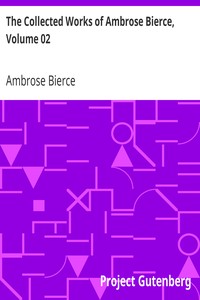The Collected Works of Ambrose Bierce, Volume 02: In the Midst of Life: Tales of Soldiers and Civilians