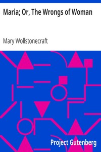 Maria; Or, The Wrongs of Woman