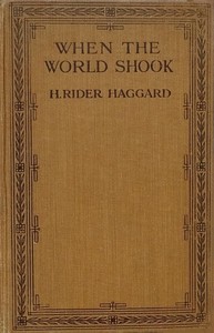 When the World Shook: Being an Account of the Great Adventure of Bastin, Bickley and Arbuthnot