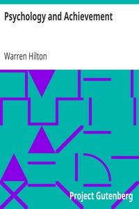 Psychology and Achievement: Being the First of a Series of Twelve Volumes on the Applications of Psychology to the Problems of Personal and Business Efficiency