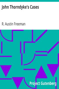 John Thorndyke's Cases: related by Christopher Jervis and edited by R. Austin Freeman