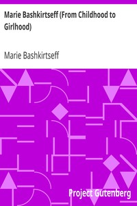 Marie Bashkirtseff (From Childhood to Girlhood)