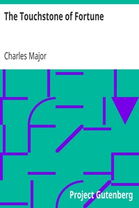 The Touchstone of Fortune: Being the Memoir of Baron Clyde, Who Lived, Thrived, and Fell in the Doleful Reign of the So-called Merry Monarch, Charles II
