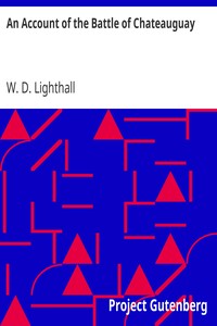 An Account of the Battle of Chateauguay: Being a Lecture Delivered at Ormstown, March 8th, 1889