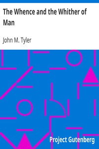 The Whence and the Whither of Man: A Brief History of His Origin and Development through Conformity to Environment; Being the Morse Lectures of 1895