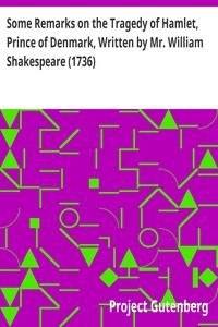 Some Remarks on the Tragedy of Hamlet, Prince of Denmark, Written by Mr. William Shakespeare (1736)