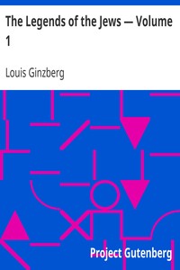 The Legends of the Jews — Volume 1