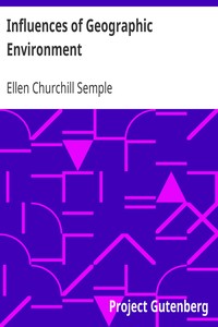 Influences of Geographic Environment: On the Basis of Ratzel's System of Anthropo-Geography