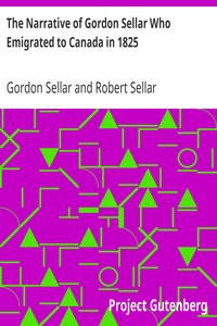 The Narrative of Gordon Sellar Who Emigrated to Canada in 1825