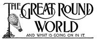 The Great Round World and What Is Going On In It, Vol. 1, No. 15, February 18, 1897: A Weekly Magazine for Boys and Girls