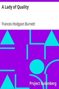 A Lady of Quality: Being a Most Curious, Hitherto Unknown History, as Related by Mr. Isaac Bickerstaff but Not Presented to the World of Fashion Through the Pages of The Tatler, and Now for the First Time Written Down