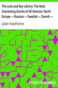 The Lock and Key Library: The Most Interesting Stories of All Nations: North Europe — Russian — Swedish — Danish — Hungarian