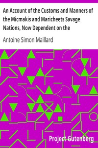 An Account of the Customs and Manners of the Micmakis and Maricheets Savage Nations, Now Dependent on the Government of Cape-Breton