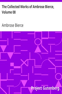 The Collected Works of Ambrose Bierce, Volume 08: Negligible Tales, On With the Dance, Epigrams