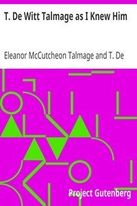 T. De Witt Talmage as I Knew Him