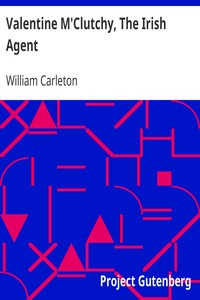 Valentine M'Clutchy, The Irish Agent: The Works of William Carleton, Volume Two
