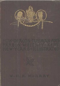 How Deacon Tubman and Parson Whitney Kept New Year's: And Other Stories