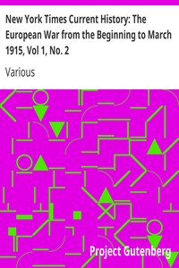 New York Times Current History: The European War from the Beginning to March 1915, Vol 1, No. 2: Who Began the War, and Why?