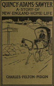 Quincy Adams Sawyer and Mason's Corner Folks: A Picture of New England Home Life