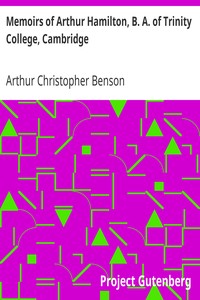 Memoirs of Arthur Hamilton, B. A. of Trinity College, Cambridge: Extracted from His Letters and Diaries, with Reminiscences of His Conversation by His Friend Christopher Carr of the Same College
