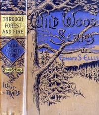 Through Forest and Fire: Wild-Woods Series No. 1