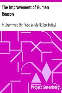 The Improvement of Human Reason: Exhibited in the Life of Hai Ebn Yokdhan