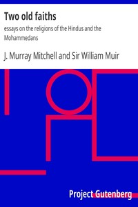 Two old faiths : $b essays on the religions of the Hindus and the Mohammedans