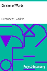 Division of Words: Rules for the Division of Words at the Ends of Lines, with Remarks on Spelling, Syllabication and Pronunciation